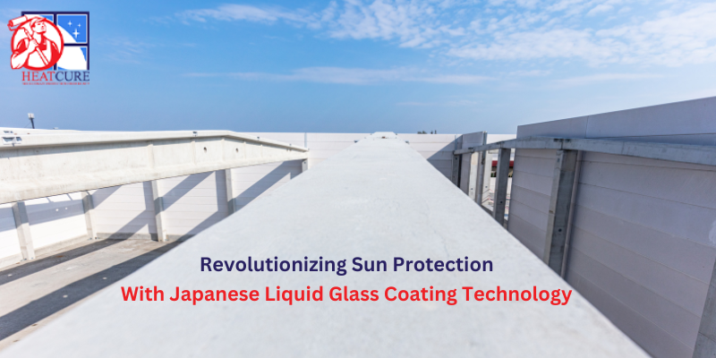 Introducing Heat Cure: Revolutionizing Sun Protection with Japanese Liquid Glass Coating Technology in India