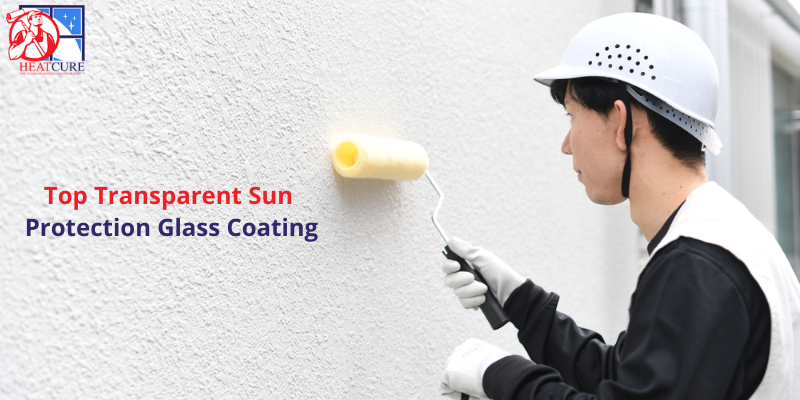 Top Transparent Sun Protection Glass Coating – Heat Cure